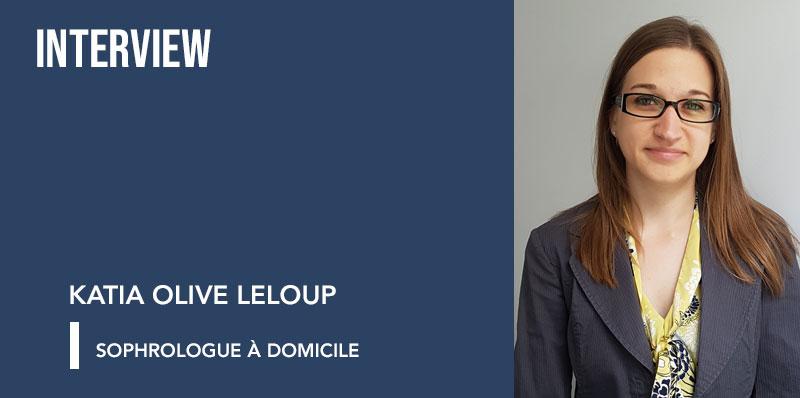 Interview Katia OLIVE LELOUP, sophrologue